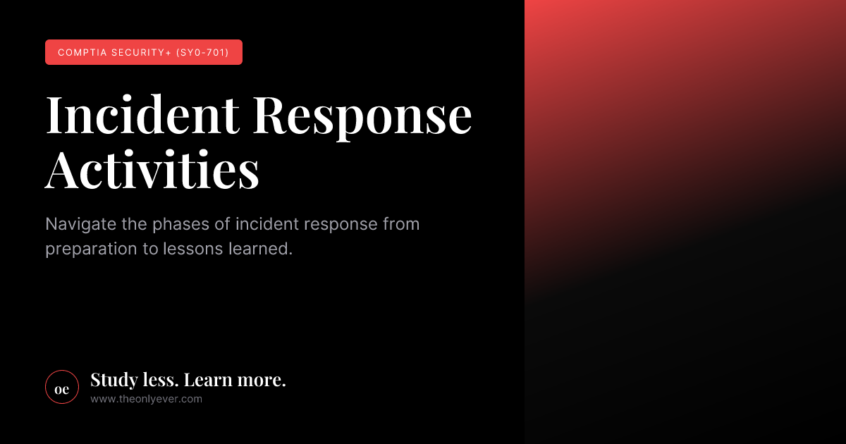 Incident Response Activities - CompTIA Security+ (SY0-701) | Only Ever