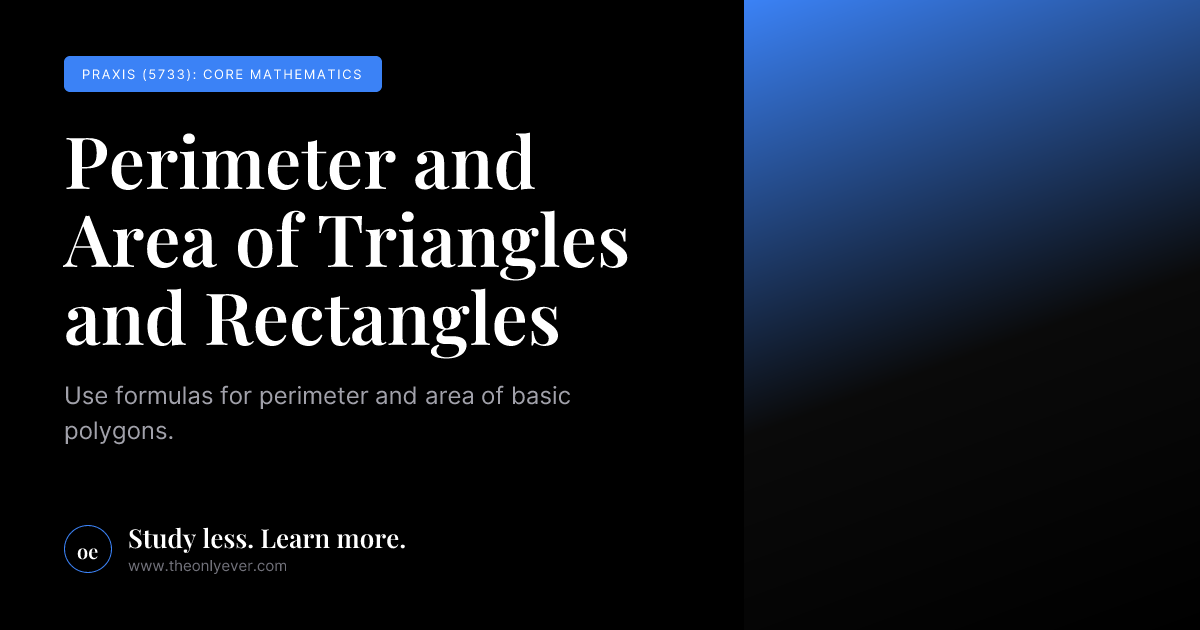 Perimeter and Area of Triangles and Rectangles - Praxis (5733): Core ...